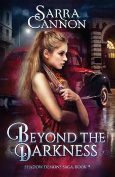 Beyond The Darkness - Book #9 of the Shadow Demons Saga