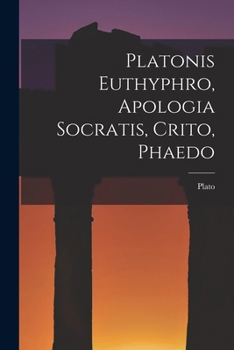 Paperback Platonis Euthyphro, Apologia Socratis, Crito, Phaedo Book