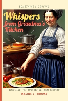 Paperback Whispers from Grandma's Kitchen: Unveiling Time-Honored Culinary Secrets Book