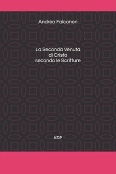 Paperback La Seconda Venuta di Cristo secondo le Scritture [Italian] Book