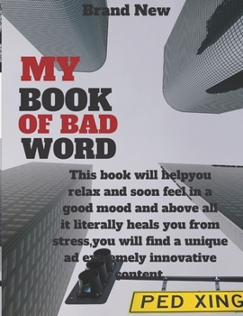 Paperback My book of bad word: This book will helpyou relax and soon feel in a good mood and above all it literally heals you from stress, you will f Book
