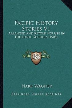 Paperback Pacific History Stories V1: Arranged And Retold For Use In The Public Schools (1903) Book