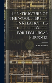 Hardcover The Structure of the Wool Fibre, in its Relation to the use of Wool for Technical Purposes Book