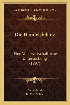Paperback Die Handelsbilanz: Eine Volkswirtschaftliche Untersuchung (1897) [German] Book
