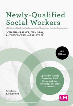 Newly-Qualified Social Workers: A Practice Guide to the Assessed and Supported Year in Employment (Post-Qualifying Social Work Practice Series)