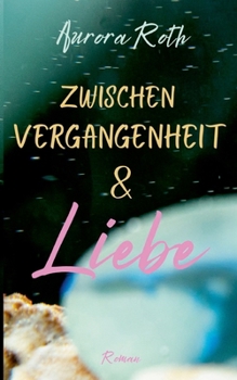 Paperback Zwischen Vergangenheit und Liebe [German] Book