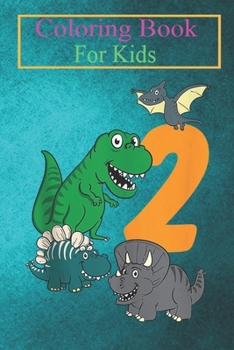 Paperback Coloring Book For Kids: Kids 2 Year Old Dino Dinosaur 2nd Second Birthday Boys Girls (2) Animal Coloring Book: For Kids Aged 3-8 (Fun Activiti Book