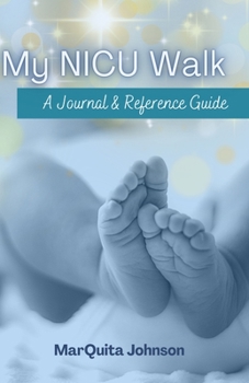 Paperback My NICU Walk: A Journal & Reference Guide Book