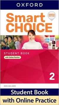 SMART CHOICE: LEVEL 2. STUDENT BOOK WITH ONLINE PRACTICE 4/E (PACK)