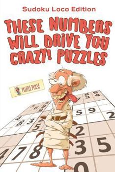 Paperback These Numbers Will Drive You Crazy! Puzzles: Sudoku Loco Edition Book