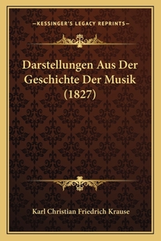 Paperback Darstellungen Aus Der Geschichte Der Musik (1827) [German] Book