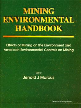 Hardcover Mining Environmental Handbook: Effects of Mining on the Environment and American Environmental Controls on Mining Book