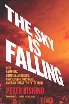 Hardcover The Sky Is Falling: How Vampires, Zombies, Androids, and Superheroes Made America Great for Extremism Book