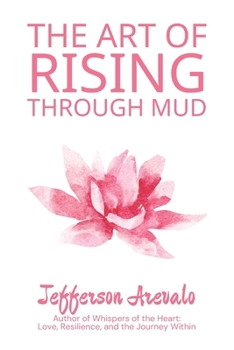 Paperback The Art of Rising Through Mud Book