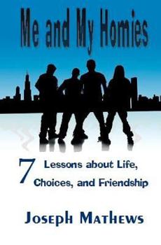 Paperback Me and My Homies: 7 Lessons about Life, Choices and Friendship Book