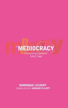 Paperback The Mediocracy: French Philosophy Since the Mid-1970s Book