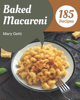 Paperback 185 Baked Macaroni Recipes: From The Baked Macaroni Cookbook To The Table Book