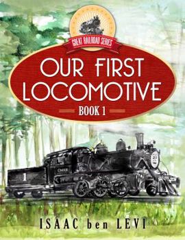 Great Railroad Series: Our First Locomotive