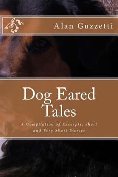 Paperback Dog Eared Tales: A Compilation of Excerpts, Short and Very Short Stories Book