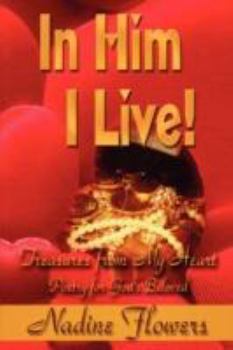 Paperback In Him I Live! Treasures from My Heart Book