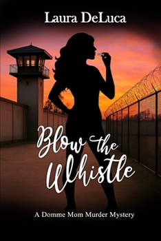 Blow the Whistle (A Domme Mom Murder Mystery)