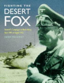 Hardcover Fighting the Desert Fox: Rommel's Campaigns in North Africa, April 1941 to August 1942 Book