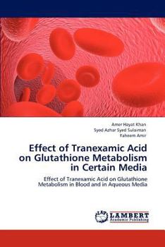 Paperback Effect of Tranexamic Acid on Glutathione Metabolism in Certain Media Book