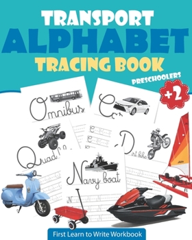 Paperback Transport Alphabet Tracing Book Preschoolers: Tracing For Toddlers - First Learn to Write Workbook: Letter Tracing Book, Practice For Kids, Ages 3-5, Book