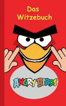 Paperback Angry Birds - Das Witzebuch: Inoffizielles Angry Birds Buch, 6-14 Jahre, lustig, Witze, lachen, Humor, witzig, komisch, Jokes, Red, Helmschwein, St [German] Book