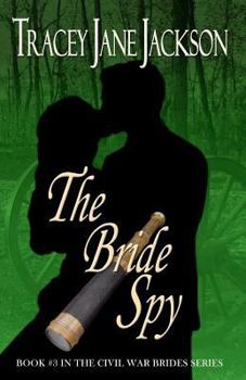 The Bride Spy - Book #3 of the Civil War Brides