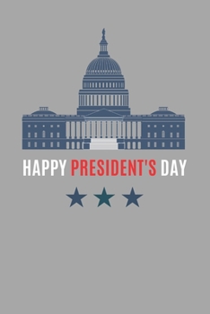 Happy President's Day: President day Notebook: Let's Celebrate our Presidents' Day | 110 pages, 6 x 9 | Soft Cover, Matte Finish
