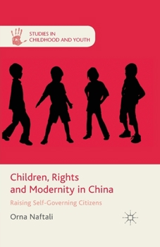 Paperback Children, Rights and Modernity in China: Raising Self-Governing Citizens Book