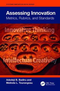 Paperback Assessing Innovation: Metrics, Rubrics, and Standards Book