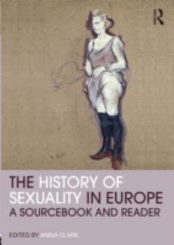 The History of Sexuality in Europe: A Sourcebook and Reader - Book  of the Routledge Readers in History