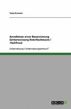 Paperback Annehmen einer Reservierung (Unterweisung Hotelfachmann / -fachfrau) [German] Book
