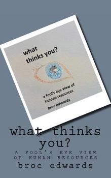Paperback what thinks you?: a fool's eye view of human resources Book