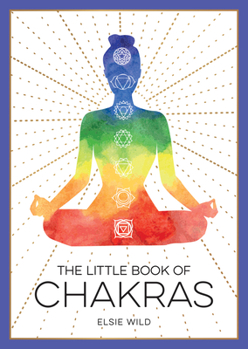 Paperback The Little Book of Chakras: An Introduction to Ancient Wisdom and Spiritual Healing Book