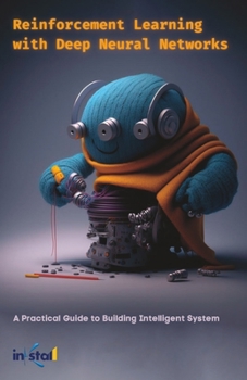 Paperback Reinforcement Learning with Deep Neural Networks: A Practical Guide to Building Intelligent System Book