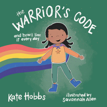 Hardcover The Warrior's Code: And How I Live It Every Day (a Kid's Guide to Love, Respect, Care, Responsibilit Y, Honor, and Peace) Book