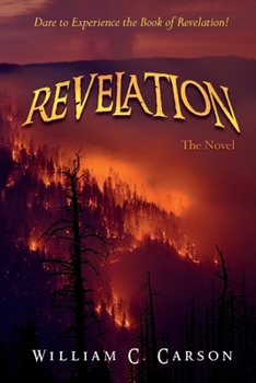 Paperback Revelation, The Novel: Dare to Experience the Book of Revelation! Book