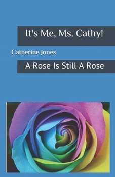 Paperback It's Me, Ms. Cathy!: A Rose Is Still A Rose Book