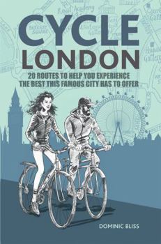 Paperback Cycle London: 20 Routes to Help You Experience the Best This Famous City Has to Offer Book