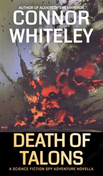 Death Of Talons: A Science Fiction Spy Adventure Novella (Agents of the Emperor Science Fiction Stories)