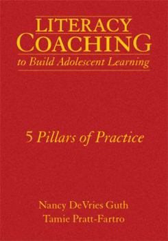 Hardcover Literacy Coaching to Build Adolescent Learning: 5 Pillars of Practice Book