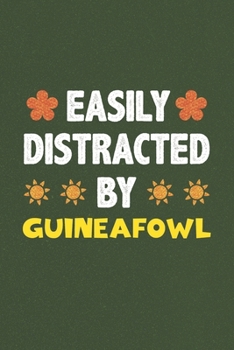 Paperback Easily Distracted By Guineafowl: A Nice Gift Idea For Guineafowl Lovers Funny Gifts Journal Lined Notebook 6x9 120 Pages Book