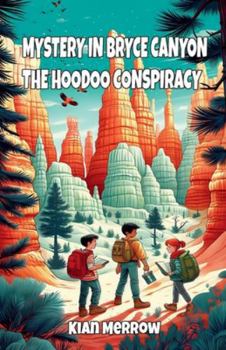 Mystery in Bryce Canyon: The Hoodoo Conspiracy