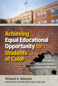 Hardcover Achieving Equal Educational Opportunity for Students of Color: Disrupting Structural Racism--An American Imperative Book