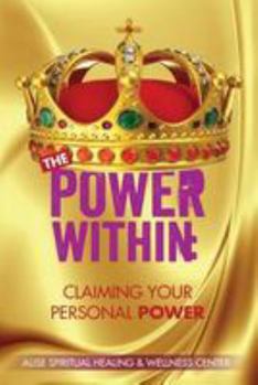 Paperback The Power Within: Claiming Your Personal Power Book