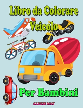 Veicolo Libro da Colorare per Bambini: Monster Truck & Cars libro da colorare, treno libro da colorare, camion da costruzione, libro escavatore, ... aereo libro da colorare
