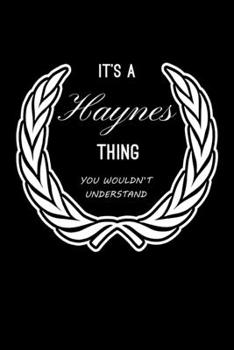 It's A Haynes Thing, You Wouldn't Understand: Personalized Notebook Journal With Name Blank Lined Customized Diary Logbook Gifts